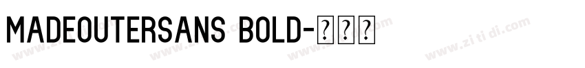 MADEOUTERSANS BOLD字体转换 MADEOUTERSANS BOLD字体转换